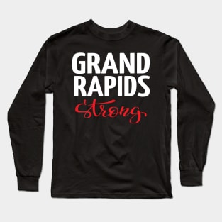 Grand Rapids Strong Michigan Raised Me Long Sleeve T-Shirt